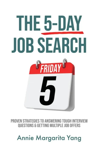 5-Day Job Search: Proven Strategies To Answering Tough Interview Questions & Getting Multiple Job Offers