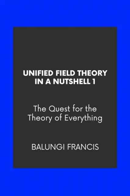 Unified Field Theory in a Nutshell1: The Quest for the Theory of Everything