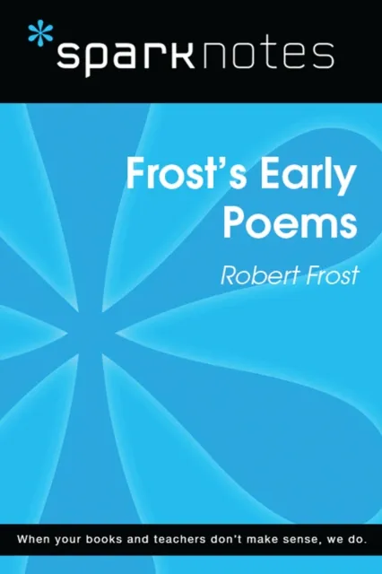 Frost's Early Poems (SparkNotes Literature Guide)