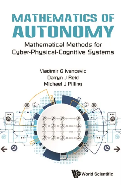 Mathematics Of Autonomy: Mathematical Methods For Cyber-physical-cognitive Systems
