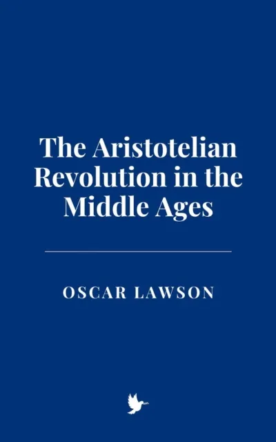 Aristotelian Revolution in the Middle Ages