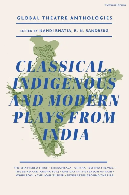 Global Theatre Anthologies: Classical and Modern Plays from India