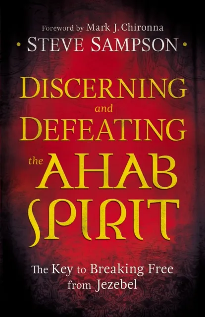 Discerning and Defeating the Ahab Spirit