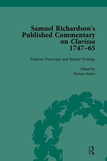 Samuel Richardson's Published Commentary on Clarissa, 1747-1765 Vol 1
