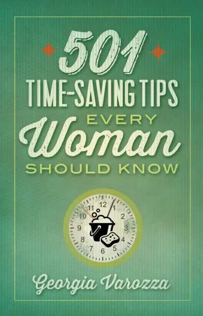 501 Time-Saving Tips Every Woman Should Know