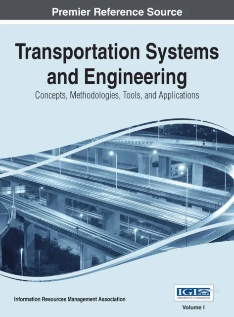 Transportation Systems and Engineering: Concepts, Methodologies, Tools, and Applications