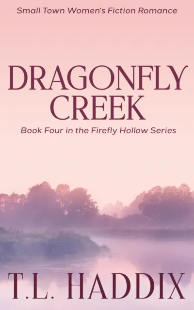 Dragonfly Creek: A Small Town Women's Fiction Romance