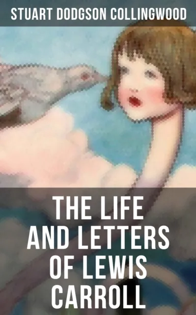Life and Letters of Lewis Carroll