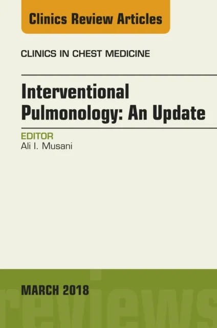 Interventional Pulmonology, An Issue of Clinics in Chest Medicine