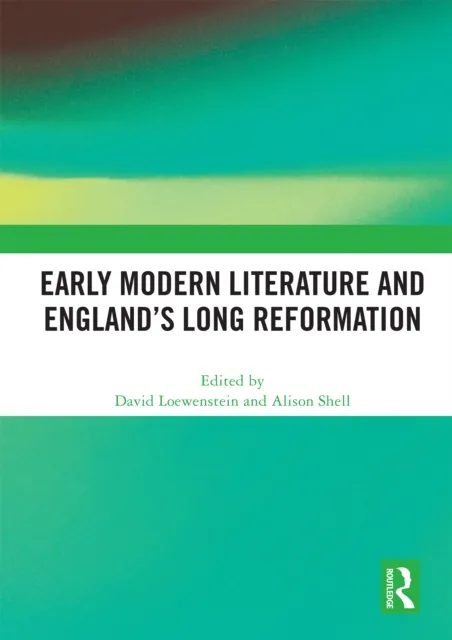 Early Modern Literature and England's Long Reformation