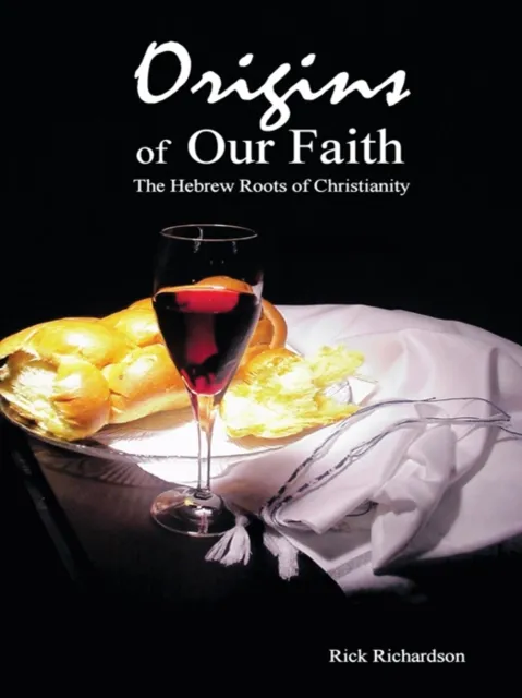 Origins of Our Faith the Hebrew Roots of Christianity