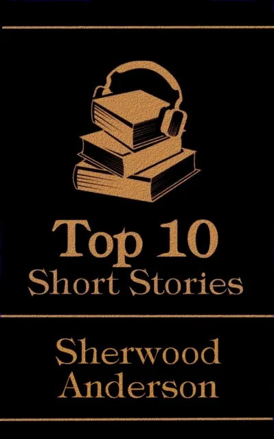 Top 10 Short Stories - Sherwood Anderson