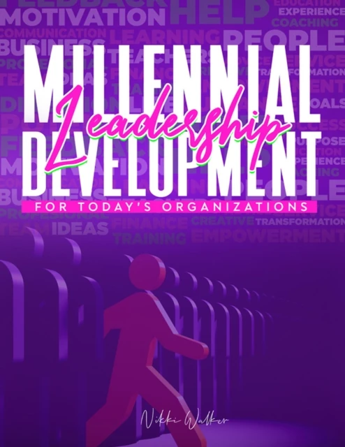 Millennial Leadership Development for Today's Organizations