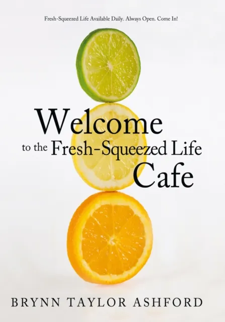 Welcome to the Fresh-Squeezed Life Cafe