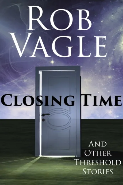 Closing Time And Other Threshold Stories