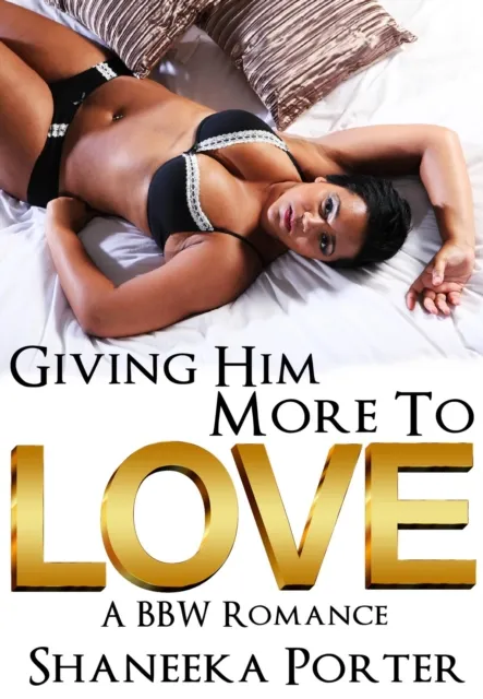 Giving Him More To Love: A BBW Romance