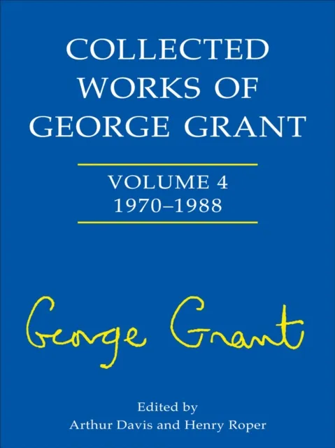 Collected Works of George Grant