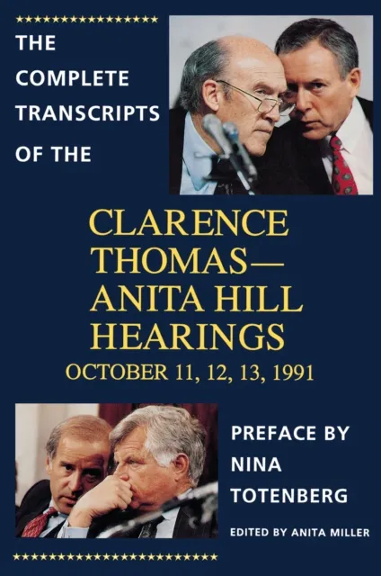 Complete Transcripts of the Clarence Thomas - Anita Hill Hearings