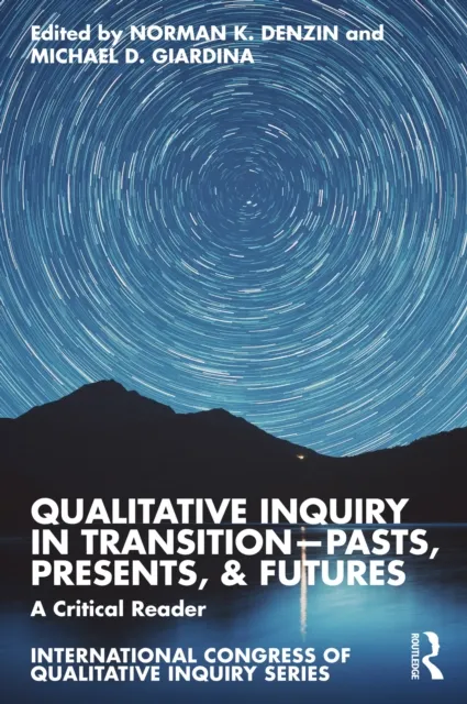 Qualitative Inquiry in Transition-Pasts, Presents, & Futures