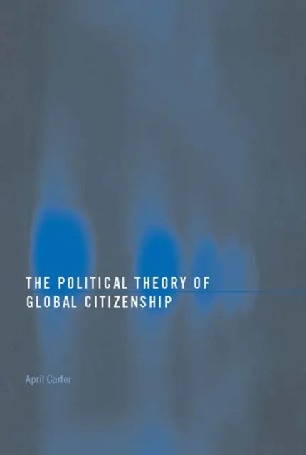 Political Theory of Global Citizenship