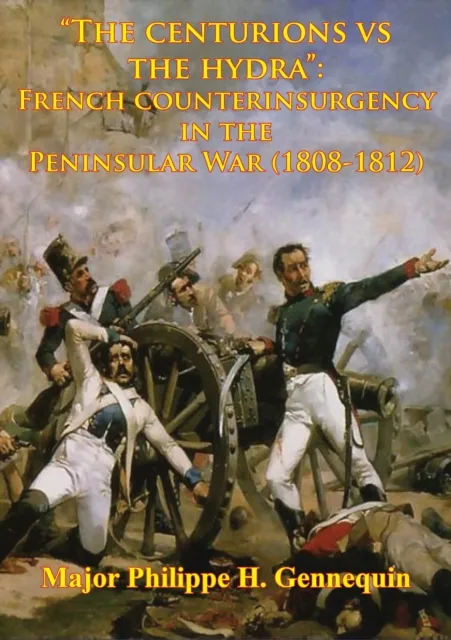 "The Centurions Vs The Hydra": French Counterinsurgency In The Peninsular War (1808-1812)