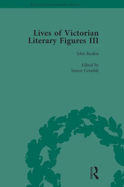 Lives of Victorian Literary Figures, Part III, Volume 3