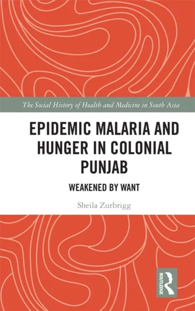 Epidemic Malaria and Hunger in Colonial Punjab