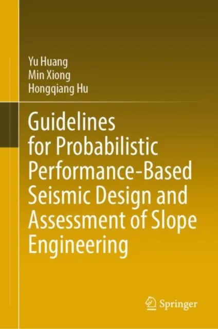 Guidelines for Probabilistic Performance-Based Seismic Design and Assessment of Slope Engineering
