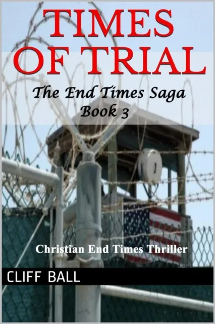 Times of Trial: Christian End Times Thriller (Book 3)