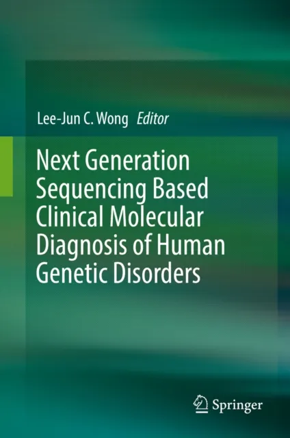 Next Generation Sequencing Based Clinical Molecular Diagnosis of Human Genetic Disorders