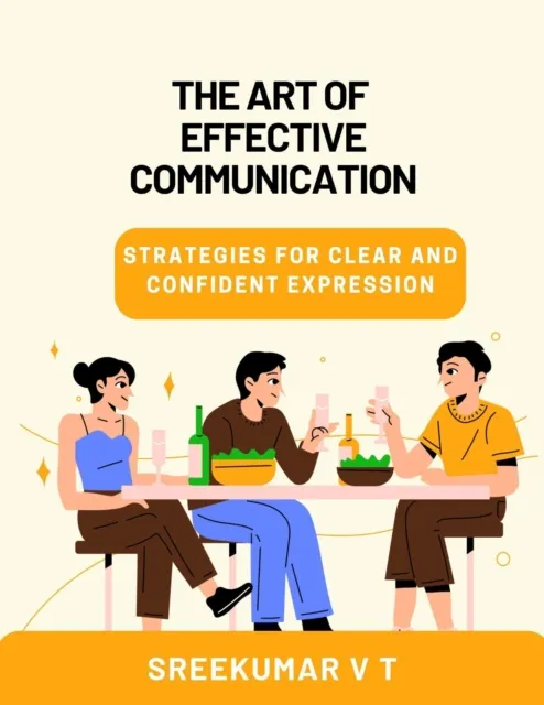 Art of Effective Communication: Strategies for Clear and Confident Expression