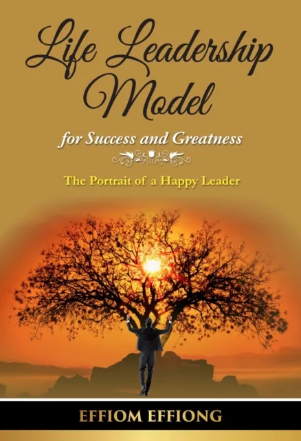 Life Leadership Model for Success and Greatness