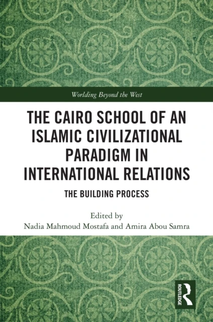 Cairo School of an Islamic Civilizational Paradigm in International Relations
