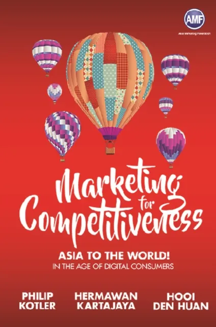 Marketing For Competitiveness: Asia To The World - In The Age Of Digital Consumers