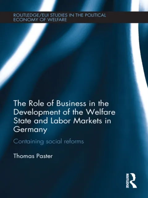 Role of Business in the Development of the Welfare State and Labor Markets in Germany