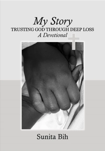 My Story. Trusting God Through Deep Loss. A Devotional.