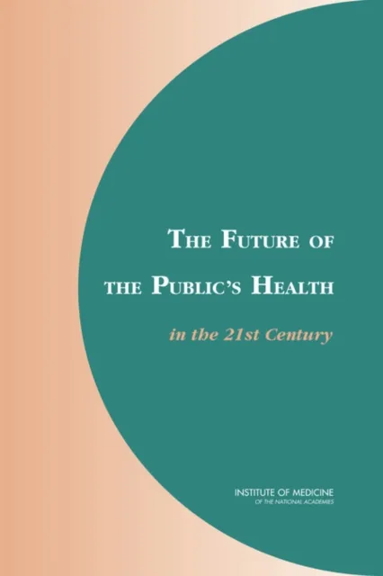 Future of the Public's Health in the 21st Century