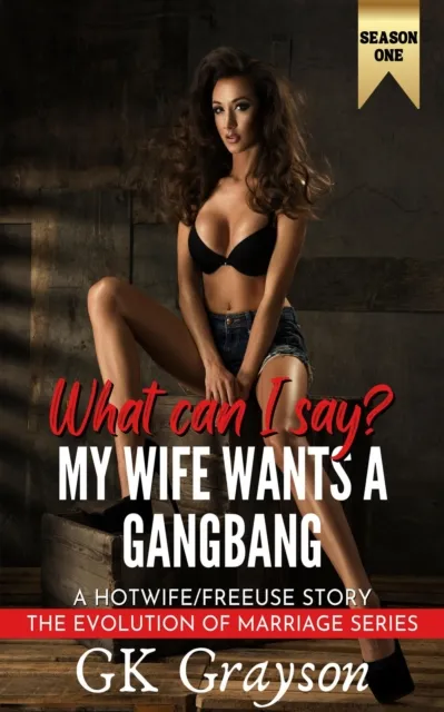 What Can I Say? My Wife Wants More: A Wife Sharing Story