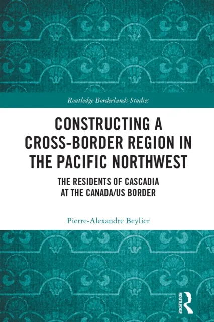 Constructing a Cross-Border Region in the Pacific Northwest