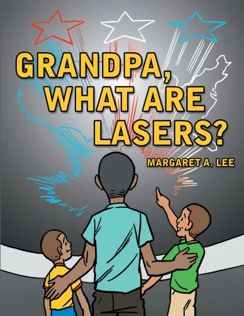 Grandpa, What Are Lasers?