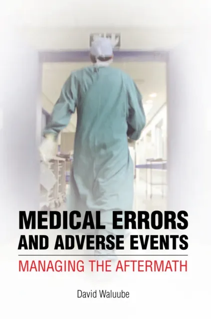 Medical Errors and Adverse Events: Managing the Aftermath