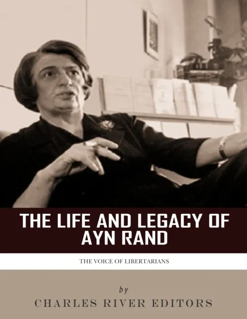 Life and Legacy of Ayn Rand