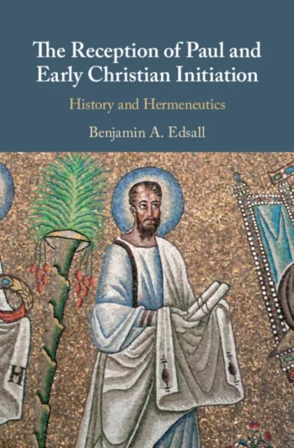 Reception of Paul and Early Christian Initiation