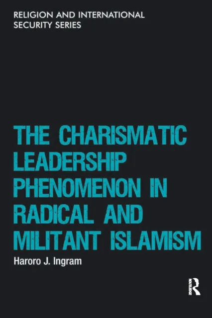 Charismatic Leadership Phenomenon in Radical and Militant Islamism