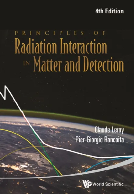 Principles Of Radiation Interaction In Matter And Detection (4th Edition)
