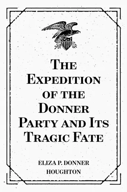 Expedition of the Donner Party and Its Tragic Fate