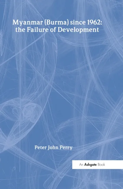 Myanmar (Burma) since 1962: the Failure of Development