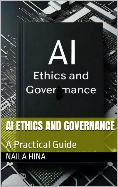 AI Ethics and Governance: A Practical Guide