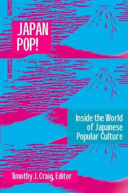 Japan Pop: Inside the World of Japanese Popular Culture