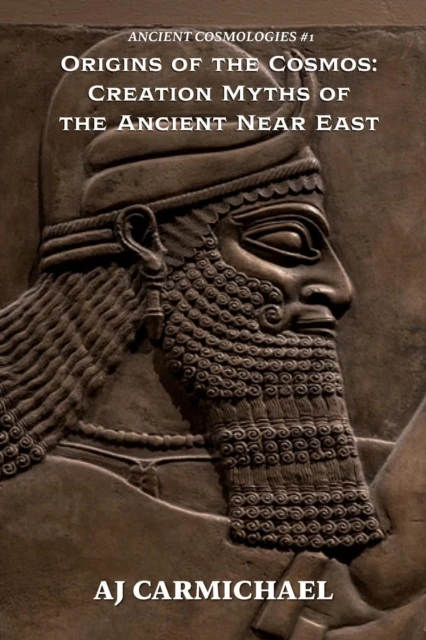 Origins of the Cosmos: Creation Myths of  the Ancient Near East